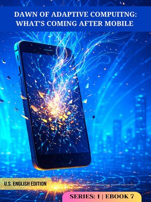 cover image of The Dawn of Adaptive Computing—What's Coming After Mobile